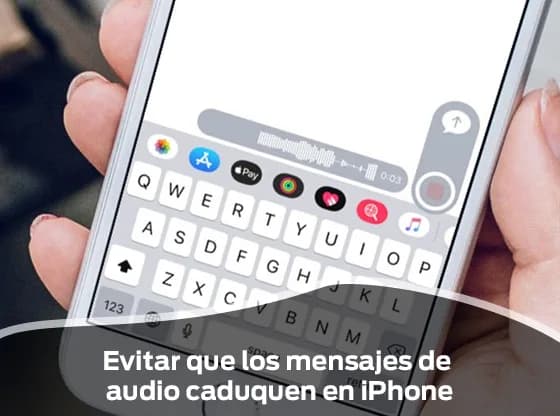Como evitar que los mensajes de audio caduquen en mi IPhone 15 pro max